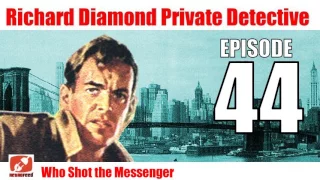 Richard Diamond Private Detective - 44 - Who Shot the Messenger - Radio Show Drama