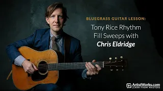 Bluegrass Guitar Lesson: Tony Rice Rhythm Fill Sweeps with Chris Eldridge || ArtistWorks