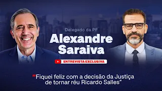 Delegado da PF Alexandre Saraiva: "Fiquei feliz com a decisão da Justiça de tornar réu R. Salles."