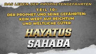 HAYATUS SAHABA - Das Leben der Prophetengefährten - Teil 10: Kein Wert auf Reichtum und Güter