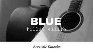 Billie eilish - BLUE (Acoustic Karaoke)