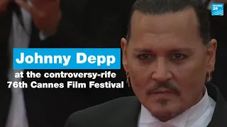 Johnny Depp and a coterie of stars at the controversy-rife 76th Cannes Film Festival • FRANCE 24