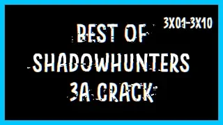 Best Shadowhunters 3A Crack Compilation (3x01-3x10) ❤