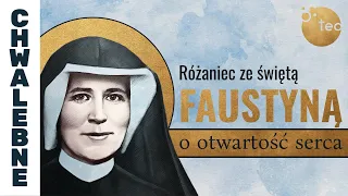 Różaniec Teobańkologia ze św. Faustyną o otwartość serca 15.06 Czwartek