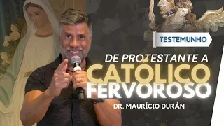 De Protestante a Católico Fervoroso por Maria a Jesus | Testemunho - Dr. Maurício Durán