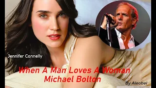 When A Man Loves A Woman 💗  Michael Bolton (Jennifer Connelly) ~ Lyrics & Traduzione in Italiano