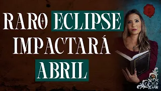 ASTRÓLOGA FAZ PREVISÕES SOBRE RARO ECLIPSE SOLAR EM ABRIL