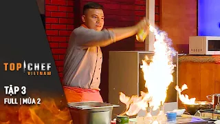 Top Chef Việt Nam Tập 3 Full | Mùa 2 | Bất Ngờ Phù Thuỷ Mùi Vị Phải Gói Dao Ra Về