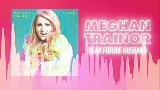 Meghan Trainor - Dear Future Husband (Official Audio) ❤  Love Songs