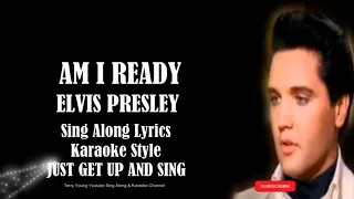 Elvis Presley Am I Ready HQ Sing Along Lyrics