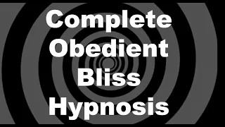 Complete Obedient Bliss Hypnosis