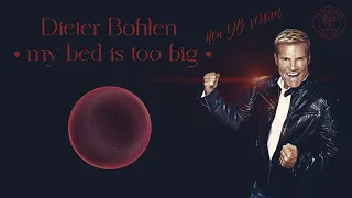 Dieter Bohlen - My Bed Is Too Big (New DB Version)