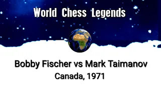 Bobby Fischer vs Mark Taimanov • World Chess Championship. Canada, 1971