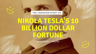 The shocking truth about Nikola Tesla's 10 billion dollar fortune