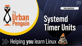 Understand Systemd Timer Units and how to Create them