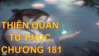 Thiên quan tứ phúc [ tác giả: Mặc Hương Đồng Khứu ] - chương 181