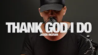 JASON INGRAM - Thank God I Do: Song Session