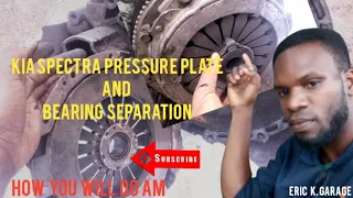 KIA SPECTRA PRESSURE PLATE AND BEARING SEPARATION        HOW YOU WILL DO AM