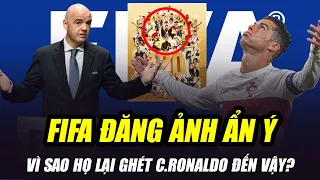 FIFA ĐĂNG ẢNH ẨN Ý MESSI OUT TRÌNH RONALDO: VÌ SAO HỌ LẠI GHÉT CR7 ĐẾN VẬY?