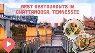 Best Restaurants in Chattanooga, Tennessee