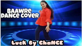 Baawre | Dance Cover | Luck By Chance |