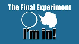 The Final Experiment: Are You In?