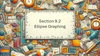 9.2 Ellipse Graphing