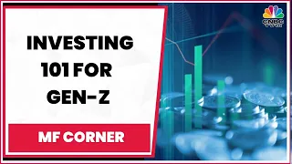 Anand Rathi Wealth's Feroze Azeez's Investing 101 For Gen-Z | MF Corner | CNBC-TV18