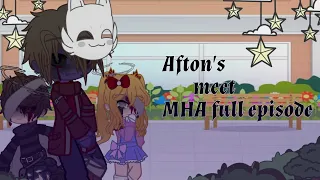 Afton's meet MHA full episode {1-3}