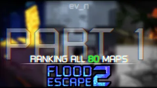 Ranking ALL 80 Maps in Flood Escape 2 - Part 1