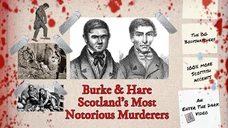 Burke and Hare - Scotland's Most Notorious Murderers