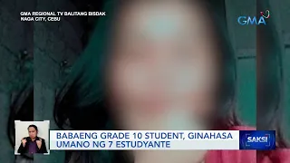 Babaeng Grade 10 student, ginahasa umano ng 7 estudyante | Saksi