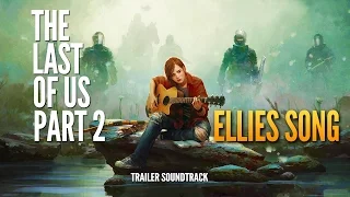 The Last of Us 2 - Ellies Song (With Lyrics)