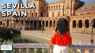 24 HOUR VEGAN TRAVEL GUIDE IN SEVILLE, SPAIN | 3 PLACES TO EAT VEGAN FOOD AND SIGHTS TO SEE