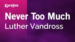 Never Too Much - Luther Vandross | Karaoke Version | KaraFun