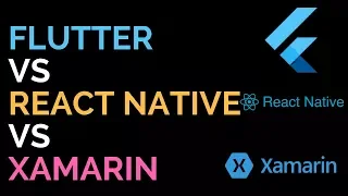 Flutter vs React Native vs Xamarin ? Which one to choose?