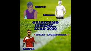 GUARDIAMO INSIEME...EURO 2020: FINALE ITALIA - INGHILTERRA 1-1, 3-2 AI RIGORI (LIVE REACTION)