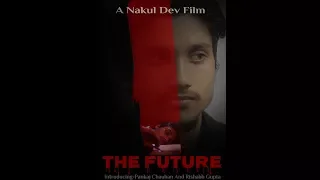 THE FUTURE  (a short film by nakul dev)