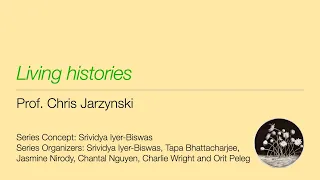 "Living Histories". Prof. Chris Jarzynski | #TheLivingHistoriesSeries