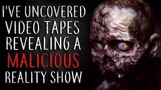 "I've Uncovered Video Tapes Revealing A Malicious Reality Show" Creepypasta