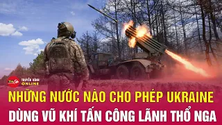 Chiến sự Nga Ukraine 29/5: Nước nào cho phép Ukraine dùng vũ khí phương Tây tấn công lãnh thổ Nga?