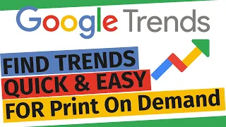 Finding Trends: Print On Demand Sales QUICK & EASY with Google Trends