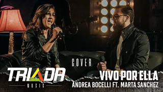 VIVO POR ELLA - ANDREA BOCELLI FT. MARTA SANCHEZ (COVER) TRIADA MUSIC