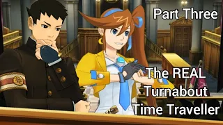 The REAL Turnabout Time Traveller | Part Three (objection.lol)