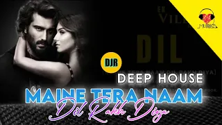 Maine Tera Naam Dil Rakh Diya Deep house Mix