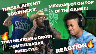 OT IS FYEEEE😤🔥THAT MEXICAN OT & DRODI-ON THE RADAR FREESTYLE (REACTION) 🔥
