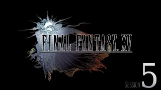 Cry Streams: Final Fantasy XV [Session 5]