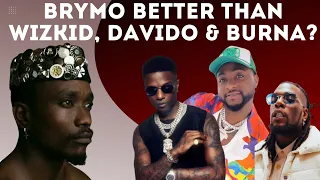 BRYMO Claims He's Better Than WIZKID, DAVIDO and Burna Boy In The Last 8 Years | How True Is This?