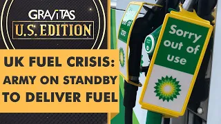 Gravitas | UK fuel crisis: Army on standby to deliver fuel