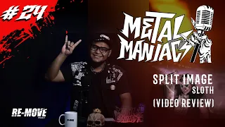 METAL MANIACS EP.24  Split Image - SLOTH   (REACTION)